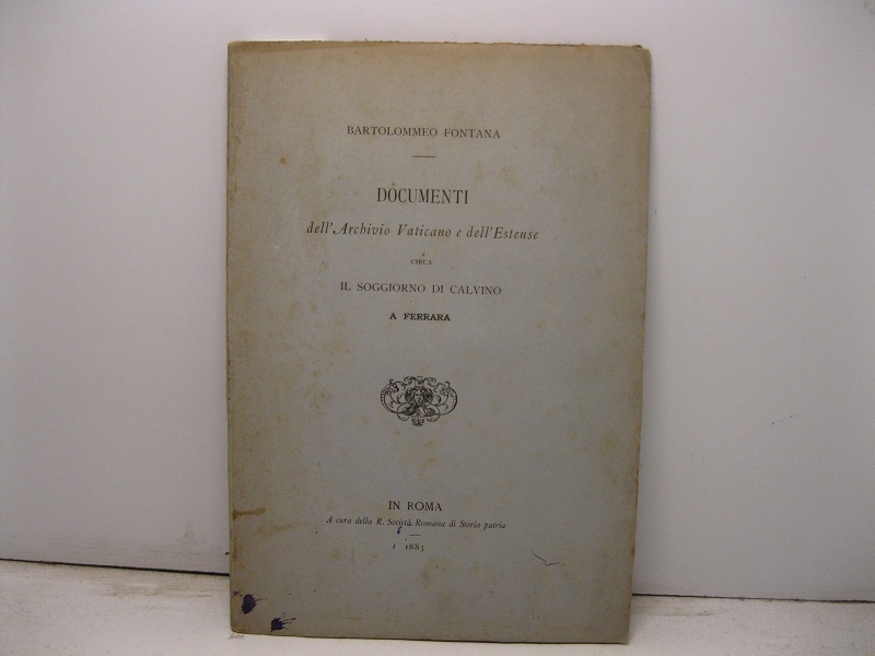 Documenti dell'Archivio Vaticano e dell'Estense circa il soggiorno di Calvino a Ferrara